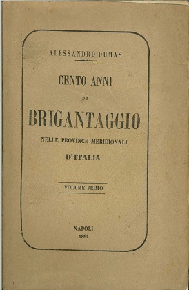 Cento anni di brigantaggio nelle province meridionali d'Italia. Volume primo.