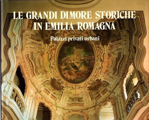 Le grandi dimore storiche in Emilia Romagna