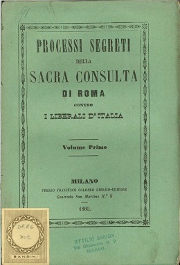 Processi segreti della Sacra Consulta di Roma contro i liberali d'Italia.