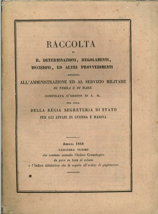 Raccolta di R. Determinazioni, Regolamenti, Decisioni, ed altri Provvedimenti relativi all'Amministrazione del servizio militare di terra e di mare