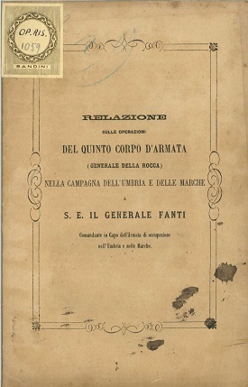 Relazione sulle operazioni del Quinto Corpo d'Armata nella campagna dell'Umbria e delle Marche a S. E. il Generale Fanti